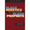 Black Heretics, Black Prophets: Radical Political Intellectuals