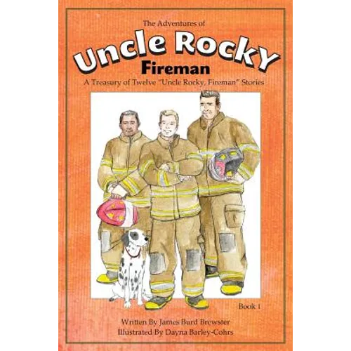 The Adventures of Uncle Rocky, Fireman Book 1: A Treasury of Twelve "Uncle Rocky, Fireman" Stories