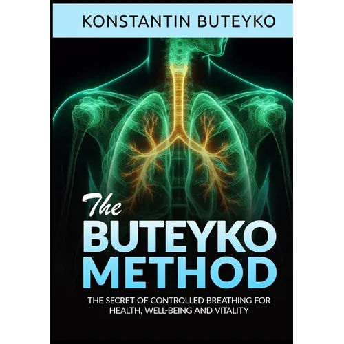 THE BUTEYKO METHOD (Translated) - The secret of controlled breathing for health, well-being and vitality