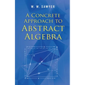 A Concrete Approach to Abstract Algebra