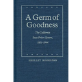 A Germ of Goodness: The California State Prison System, 1851-1944