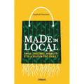 Made in local: Emploi, croissance, durabilité Et si la solution était locale ?