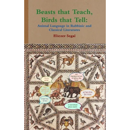 Beasts that Teach, Birds that Tell: Animal Language in Rabbinic and Classical Literatures