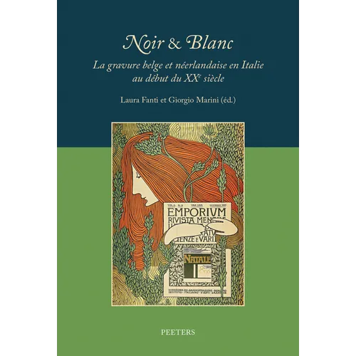 Noir & Blanc: La Gravure Belge Et Neerlandaise En Italie Au Debut Du Xxe Siecle. l'Incisione Belga E Neerlandese Nell'italia del Primo Novecento