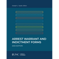 Arrest, Warrant, and Indictment Forms: Eleventh Edition, 2025
