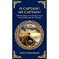 O Captain! My Captain!: A Moving Elegy of Leadership, Loss & National Mourning After Triumph (Deluxe Hardbound Edition)