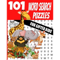 101 Word Search Puzzles for Gifted Kids: Fun for Kids and the Whole Family - Huge Volume and Variety of Word Mixtures - Children Ages 4-9 - Makes a Gr