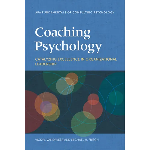 Coaching Psychology: Catalyzing Excellence in Organizational Leadership