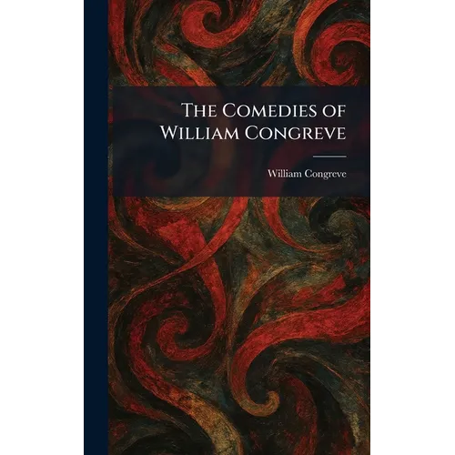 The Comedies of William Congreve