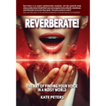 Reverberate!: The art of finding your voice in a noisy world