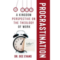 Procrastination: A Kingdom Perspective on The Theology of Work