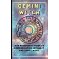 Gemini Witch: The Messenger's Guide to Communication, Intellect, and Zodiac Magic.