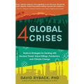 4 Global Crises: Radical Strategies for Dealing with Nuclear Threat, Racial Injustice, Pandemics, and Climate Change