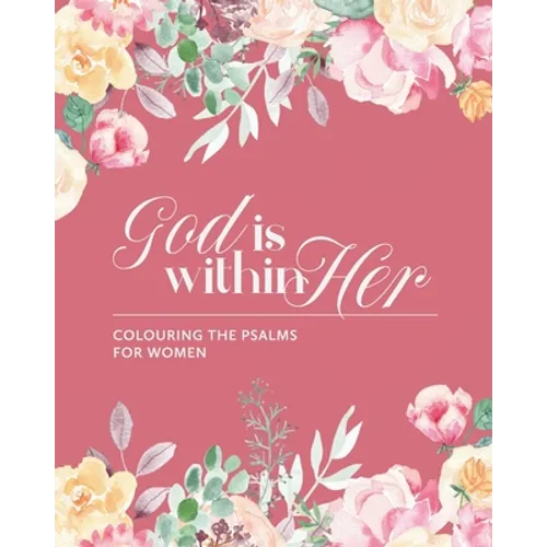 God is Within Her: Colouring The Psalms For Women