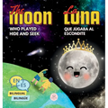The Moon Who Played Hide and Seek La Luna que Jugaba al Escondite: Bilingual book for children to learn about the lunar phases (English-Spanish Editio