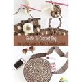 Guide To Crochet Bag: Step By Step Guide To Make A Beautiful Crochet: Gift Ideas for Holiday