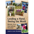 Lending a Hand, Seeing the World: Memoir of an International Volunteer