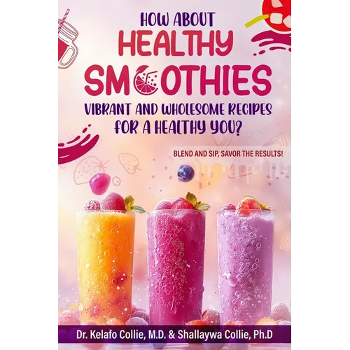 Healthy Smoothies: Vibrant and Wholesome Recipes for a Healthy You