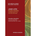 Pequeña pequeñita CHILDREN SONG CYCLE FOR VOICE AND PIANO: Canciones infantiles de Jaime Leon