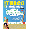 Aprender Turco Divirtiéndose! - Para Niños: Todas Las Edades - Estudia 100 Temáticas Esenciales Con Sopas de Letras - Vol.1