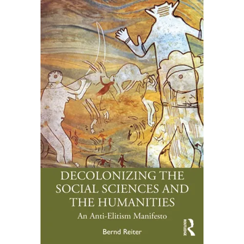 Decolonizing the Social Sciences and the Humanities: An Anti-Elitism Manifesto