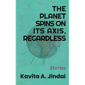 The Planet Spins On Its Axis, Regardless