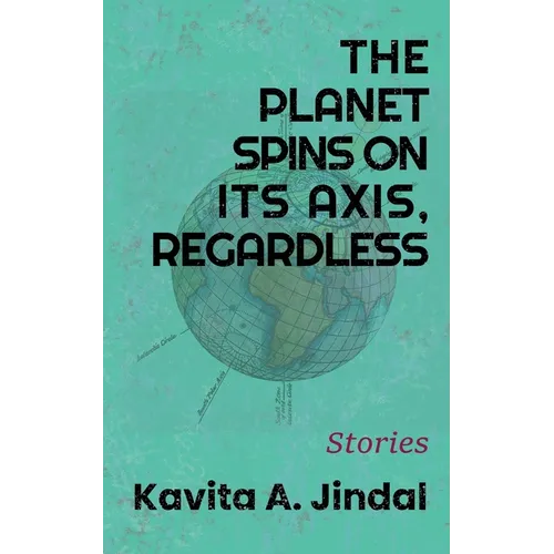 The Planet Spins On Its Axis, Regardless