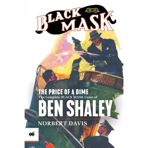 The Price of a Dime: The Complete Black Mask Cases of Ben Shaley