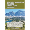 Pacific Crest Trail: Southern Washington Hiking Guide: A Detailed Trail Companion from Snoqualmie Pass, Washington to Ashland, Oregon with Segment Bre