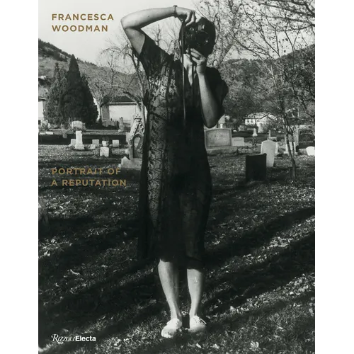 Francesca Woodman: Portrait of a Reputation