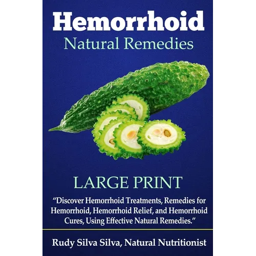 Hemorrhoid Natural Remedies: "Discover hemorrhoid Treatments, Remedies for Hemorrhoids, Hemorrhoid Relief, and Hemorrhoid cures, Using Effective Na