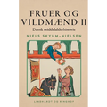 Fruer og vildmænd. Dansk middelalderhistorie. Bind 2