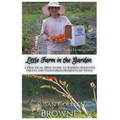 Little Farm in the Garden: A Practical Mini-Guide to Raising Selected Fruits and Vegetables Homestead-Style