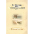Die Koenigin der Feuersalamander: Roman