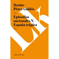 Episodios nacionales V: España trágica