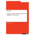 Attitudes towards Climate Change and the Willingness to Take Action