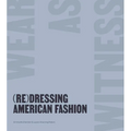 (Re)Dressing American Fashion: Wear as Witness