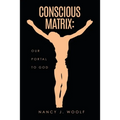 Conscious Matrix: Our Portal to God