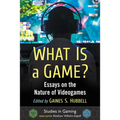 What Is a Game?: Essays on the Nature of Videogames