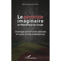 Le génocide imaginaire en République du Congo: Chantage contre l'unité nationale et toutes formes d'assistances