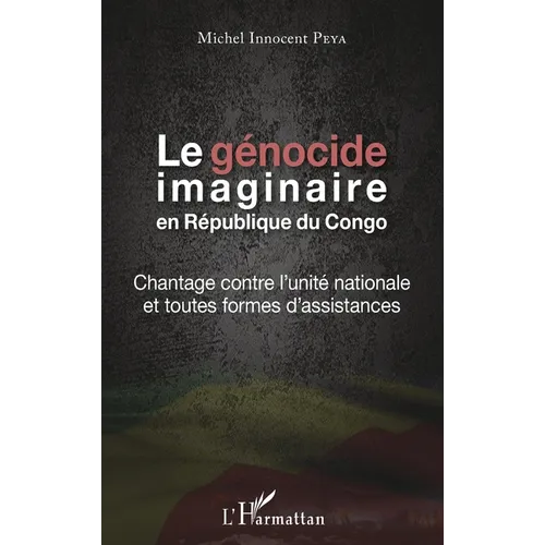 Le génocide imaginaire en République du Congo: Chantage contre l'unité nationale et toutes formes d'assistances