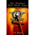 The Kingdom That Never Came: Jesus' Apocalyptic Delusion and Christianity's Drive for Secular Power