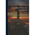 The Writings of Irenaeus; Volume 1