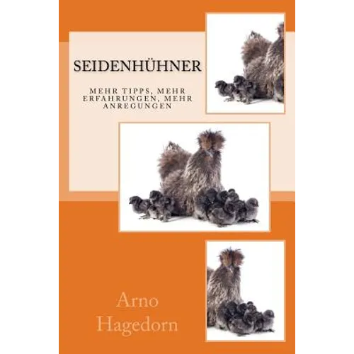 Seidenhühner: wertvolle Tipps, Erfahrungen und Anregungen