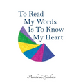 To Read My Words Is To Know My Heart