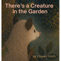 There's a Creature in the Garden