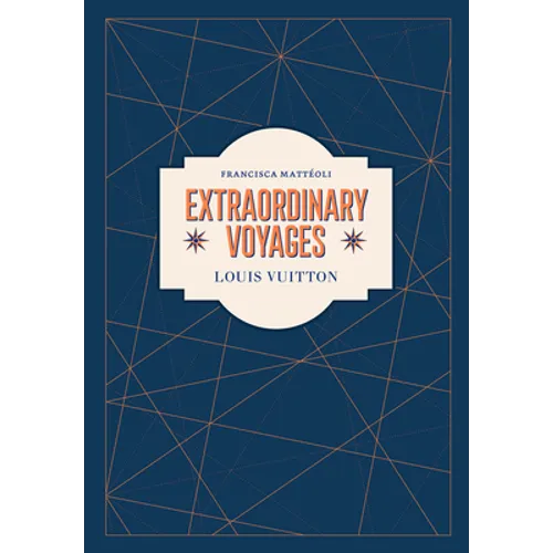 Louis Vuitton: Extraordinary Voyages