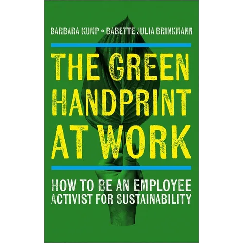 The Green Handprint at Work: How to Be an Employee Activist for Sustainability