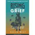 Rising Amidst Grief: A Path of Healing, Hope, and Renewal for Parents After Losing a Child. (The Best Guide to Navigate Bereavement until Recovery)
