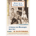 Ever Is a Long Time: A Journey Into Mississippi's Dark Past a Memoir